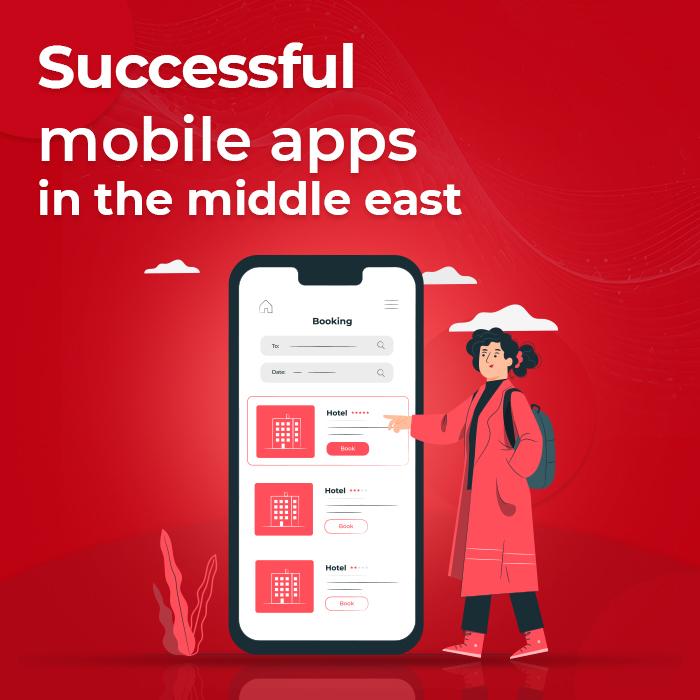 5 Of The Most Successful Mobile Apps in the Middle East: Case Studies of Innovation and Growth 