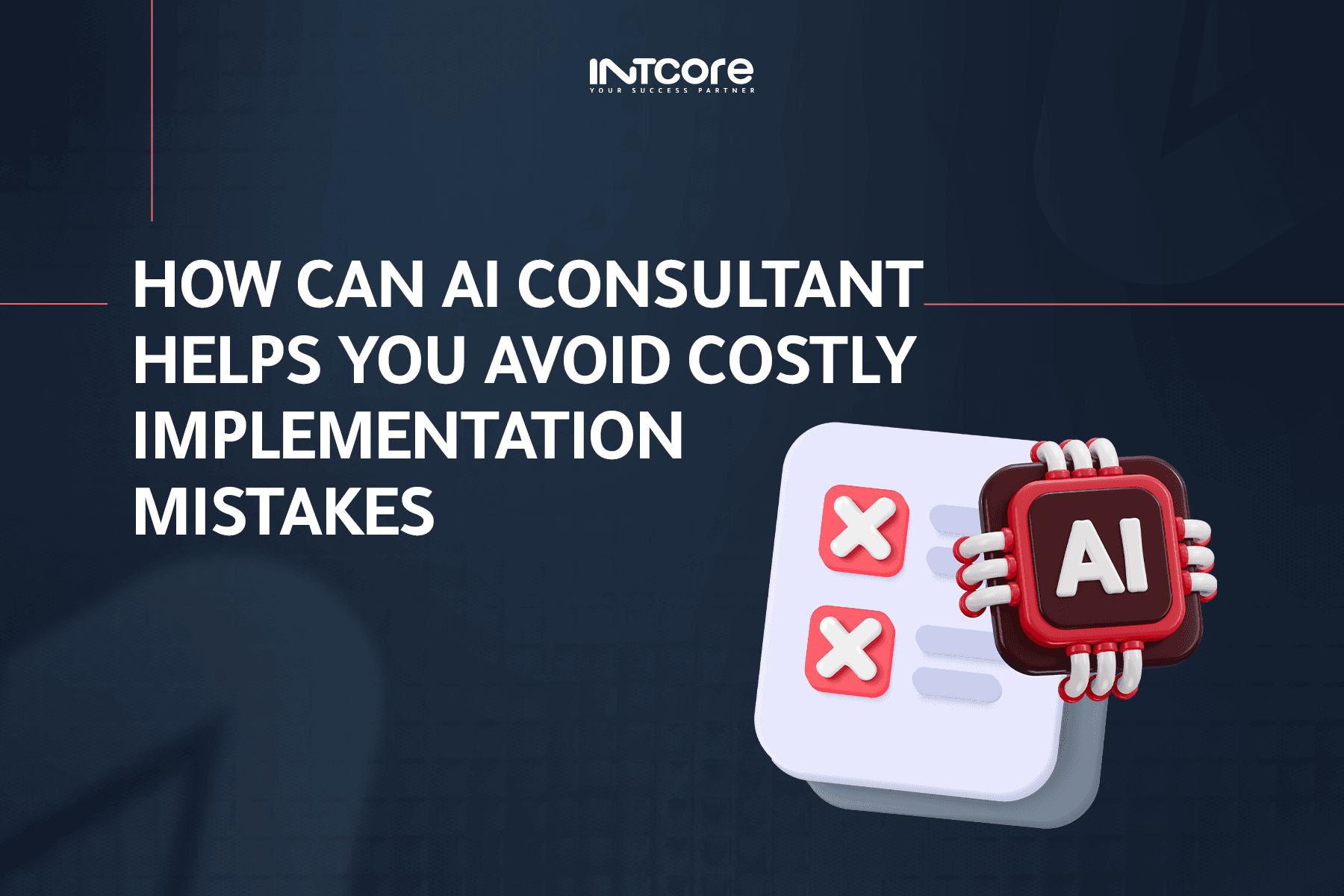 How an AI Consultant Helps You Avoid Costly Implementation Mistakes 