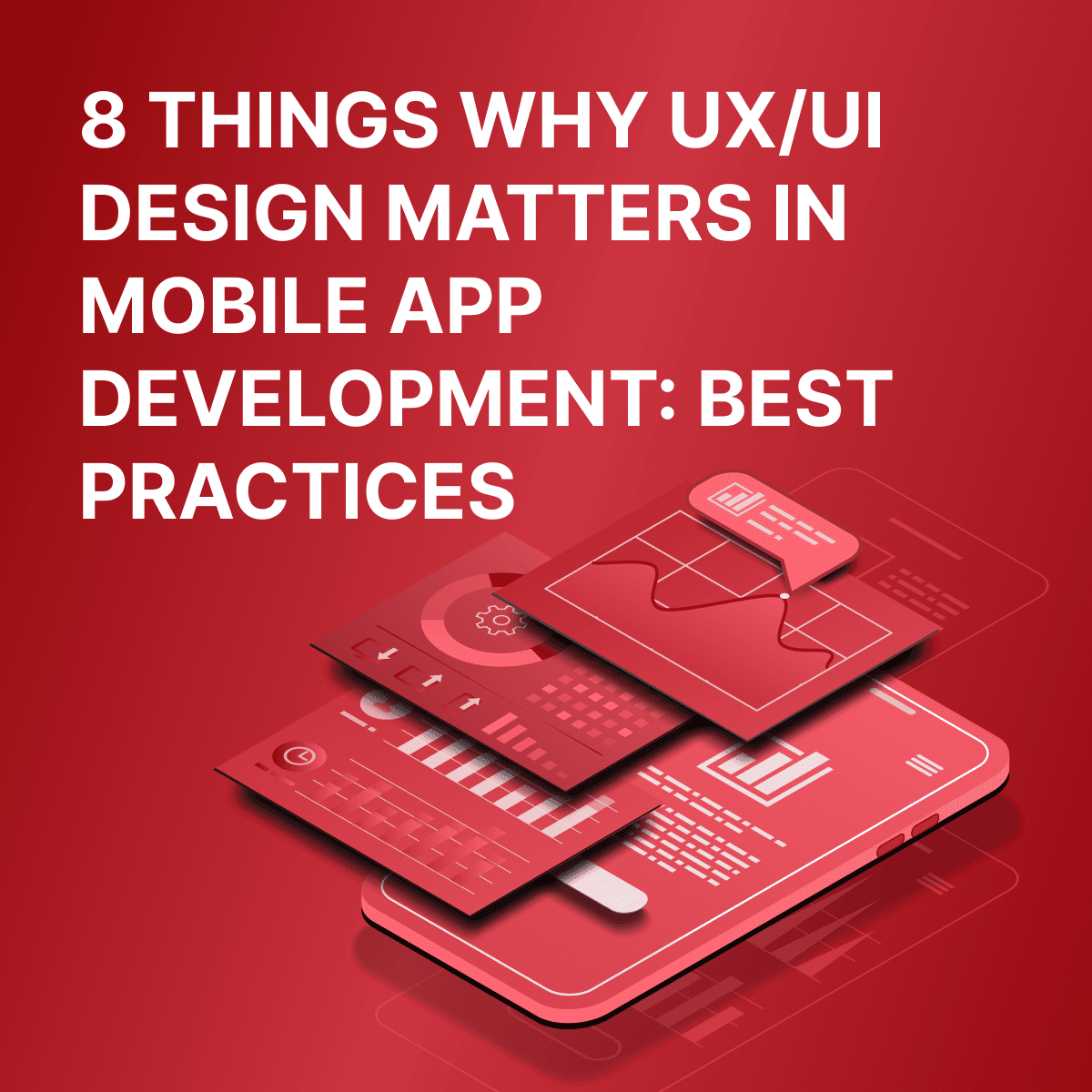 8 reasons why UI/UX design matters in mobile app development