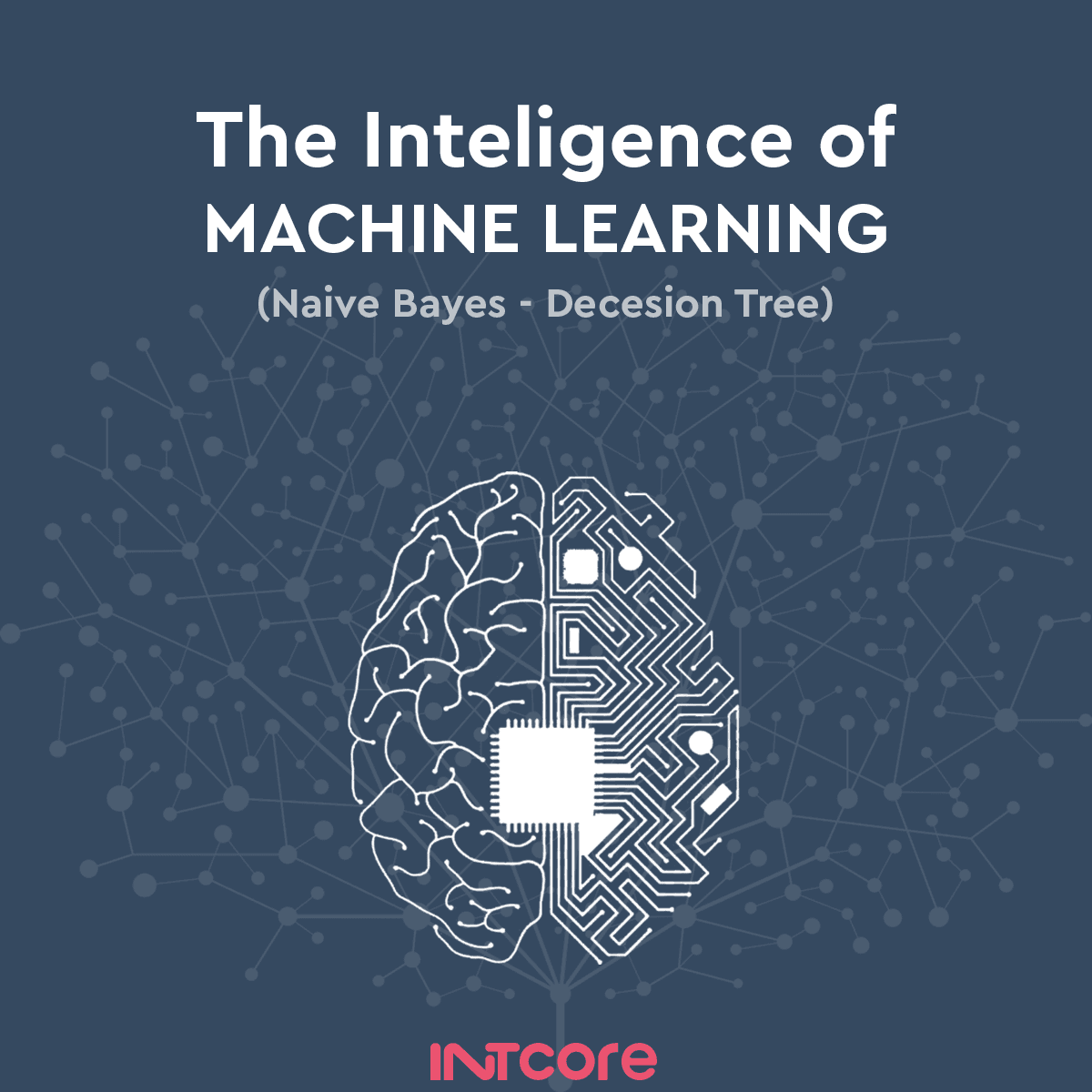 The Intelligence of Machine Learning The Intelligence of Machine Learning