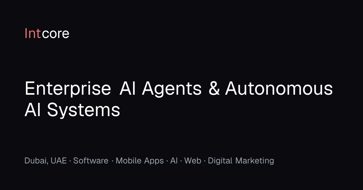 Enterprise AI Agents & Autonomous AI Systems | Intcore